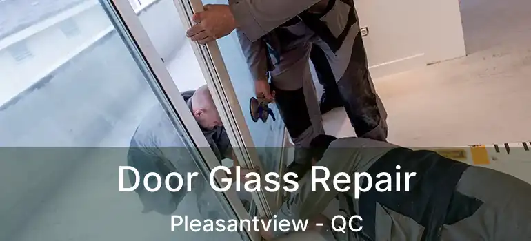  Door Glass Repair Pleasantview - QC
