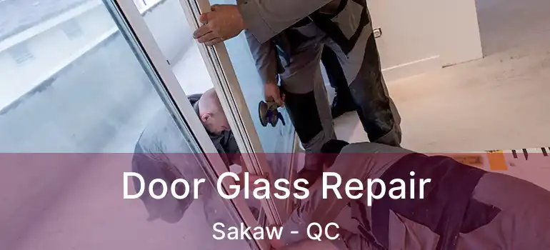  Door Glass Repair Sakaw - QC