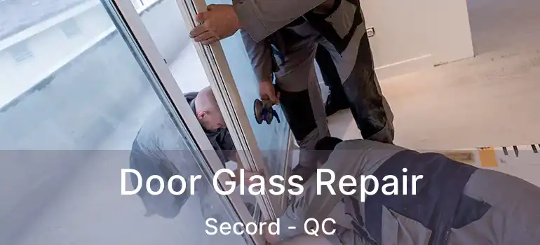  Door Glass Repair Secord - QC