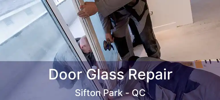  Door Glass Repair Sifton Park - QC