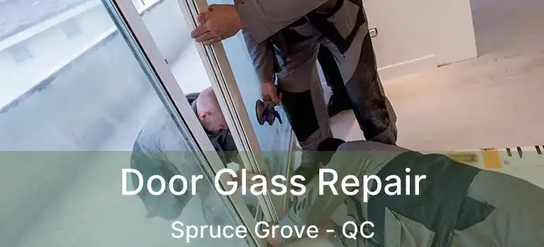  Door Glass Repair Spruce Grove - QC