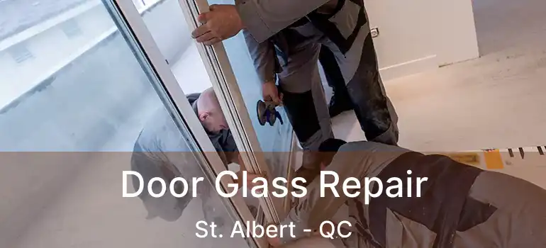  Door Glass Repair St. Albert - QC