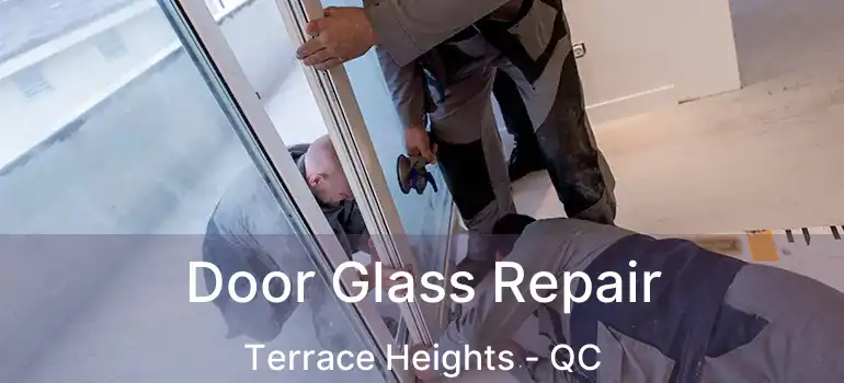  Door Glass Repair Terrace Heights - QC
