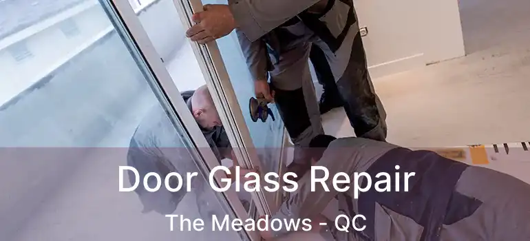  Door Glass Repair The Meadows - QC