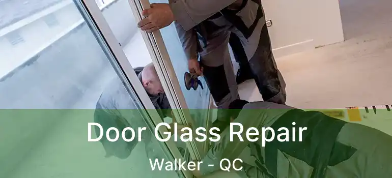  Door Glass Repair Walker - QC