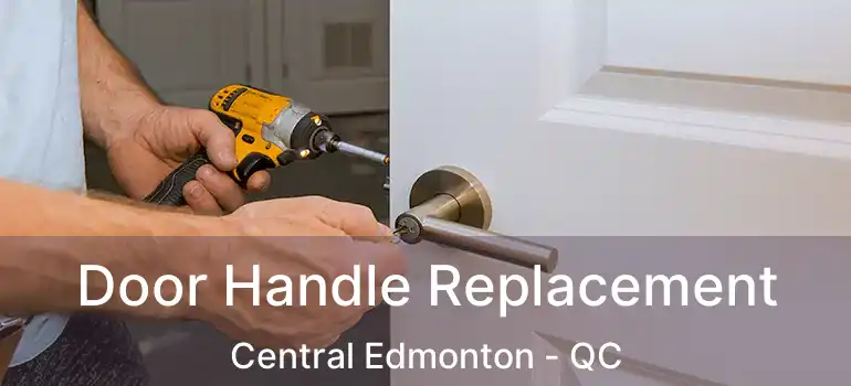  Door Handle Replacement Central Edmonton - QC