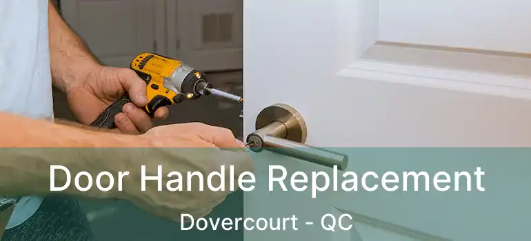  Door Handle Replacement Dovercourt - QC