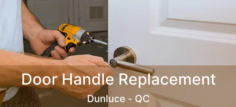  Door Handle Replacement Dunluce - QC