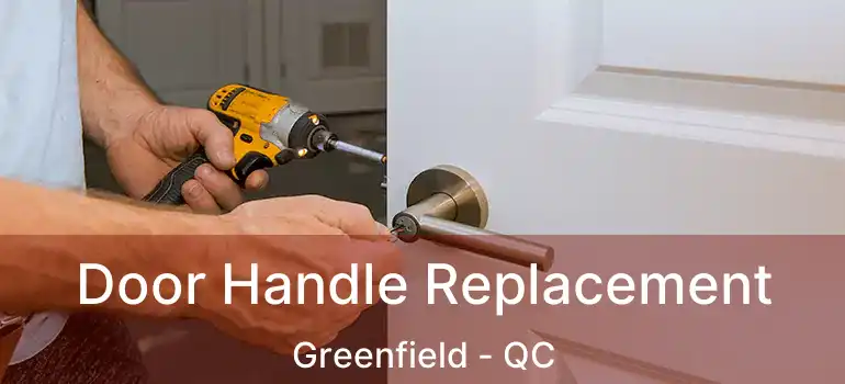  Door Handle Replacement Greenfield - QC
