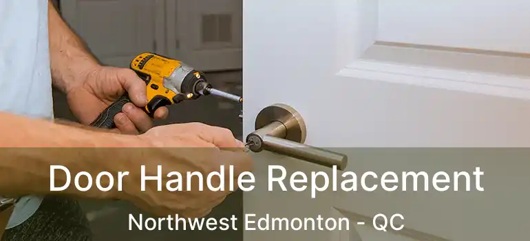  Door Handle Replacement Northwest Edmonton - QC