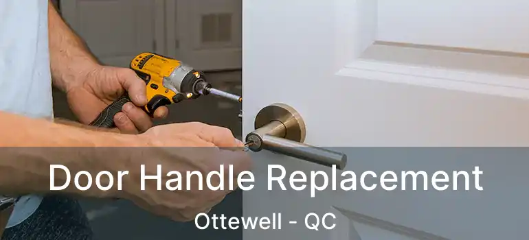  Door Handle Replacement Ottewell - QC