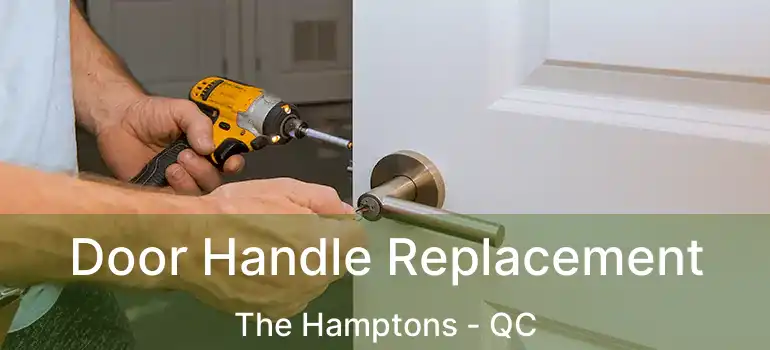  Door Handle Replacement The Hamptons - QC