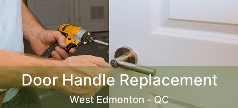  Door Handle Replacement West Edmonton - QC