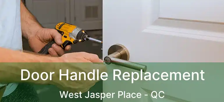  Door Handle Replacement West Jasper Place - QC