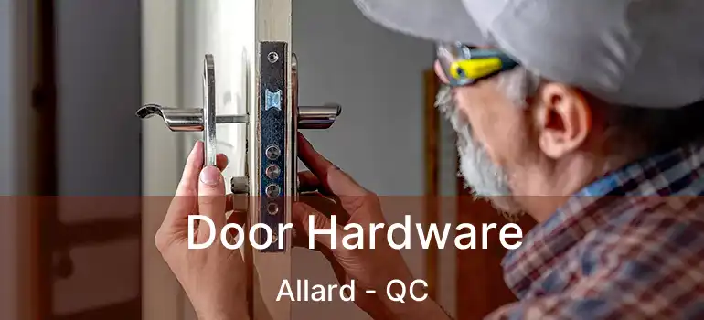  Door Hardware Allard - QC
