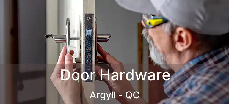  Door Hardware Argyll - QC