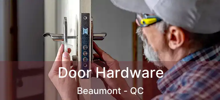  Door Hardware Beaumont - QC