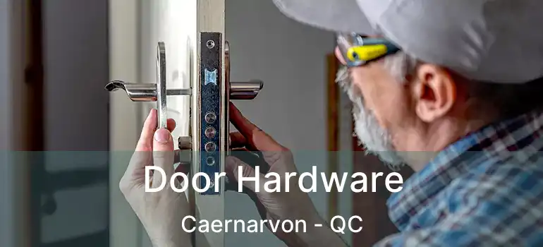  Door Hardware Caernarvon - QC