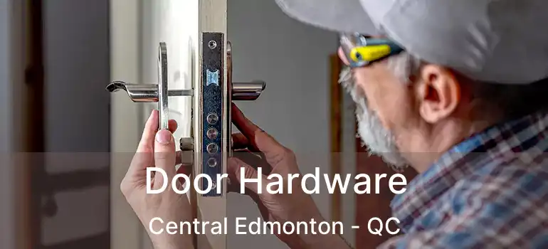  Door Hardware Central Edmonton - QC