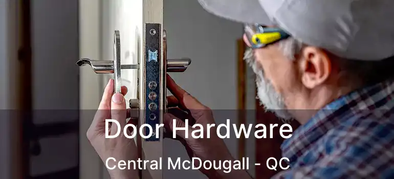  Door Hardware Central McDougall - QC