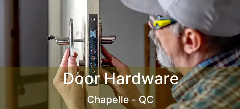  Door Hardware Chapelle - QC