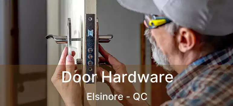  Door Hardware Elsinore - QC