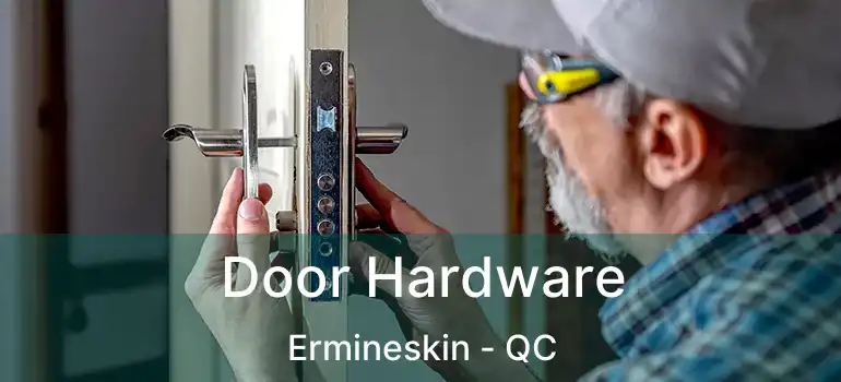  Door Hardware Ermineskin - QC