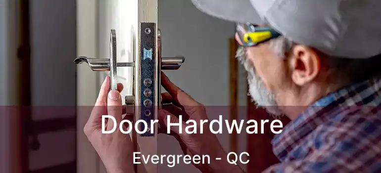  Door Hardware Evergreen - QC