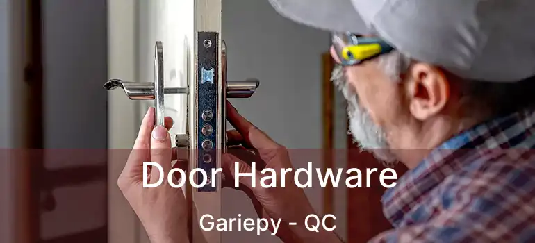  Door Hardware Gariepy - QC