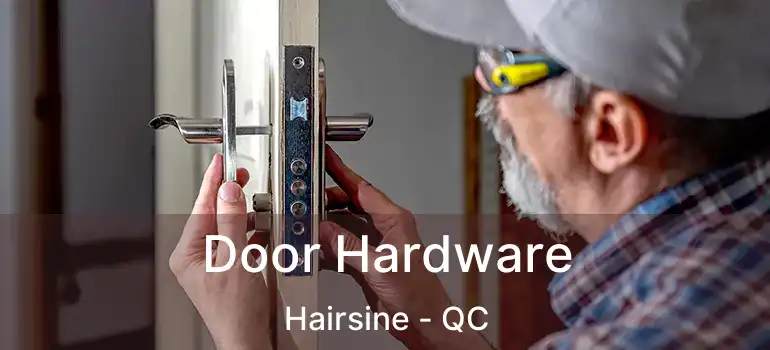  Door Hardware Hairsine - QC