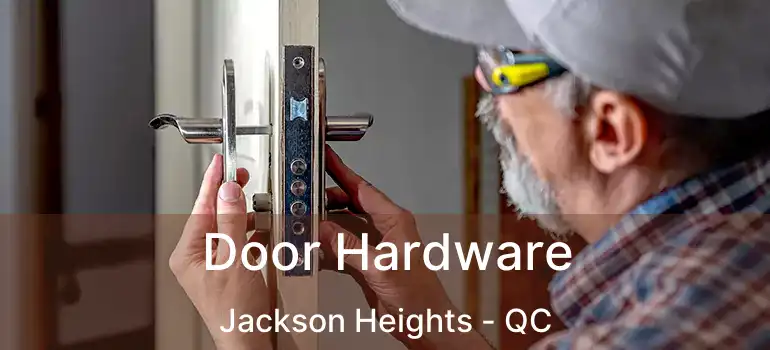  Door Hardware Jackson Heights - QC