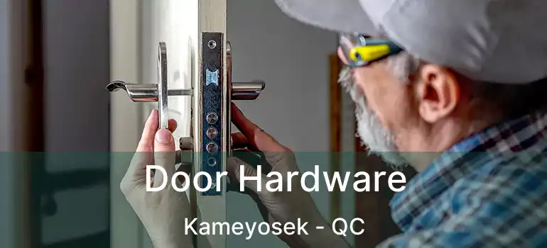  Door Hardware Kameyosek - QC