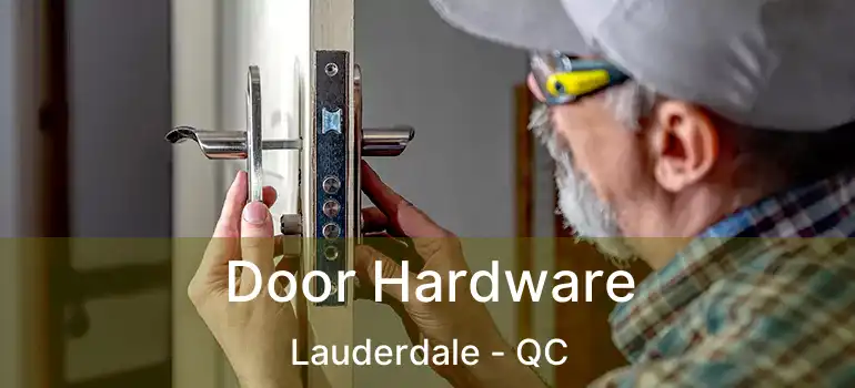  Door Hardware Lauderdale - QC
