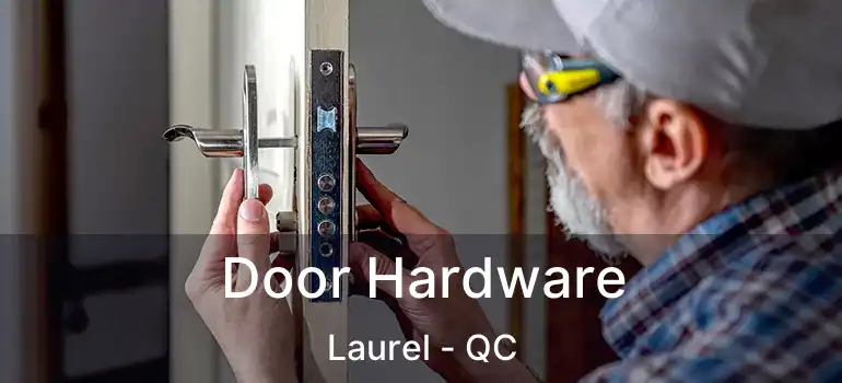  Door Hardware Laurel - QC