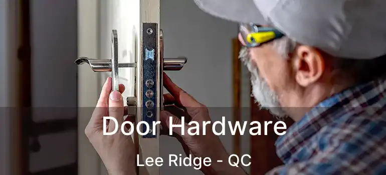  Door Hardware Lee Ridge - QC