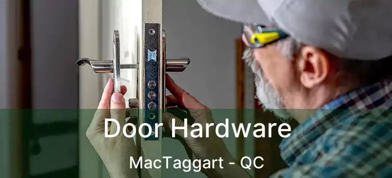  Door Hardware MacTaggart - QC