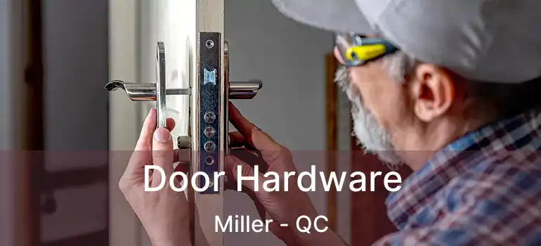  Door Hardware Miller - QC