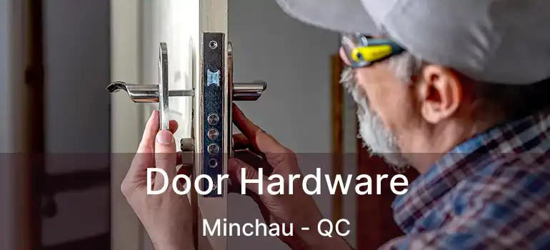  Door Hardware Minchau - QC