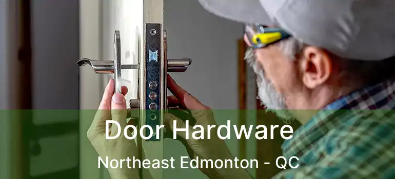  Door Hardware Northeast Edmonton - QC