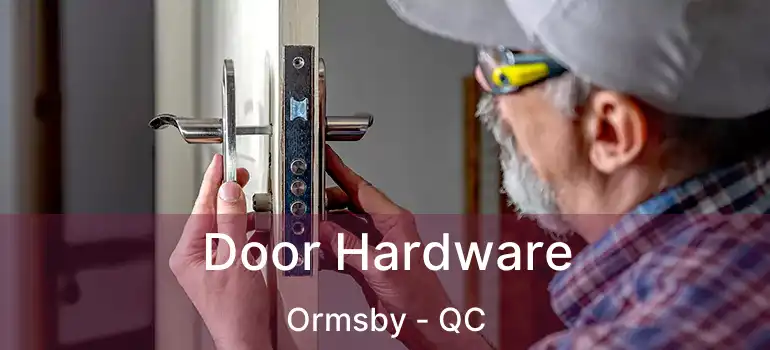  Door Hardware Ormsby - QC