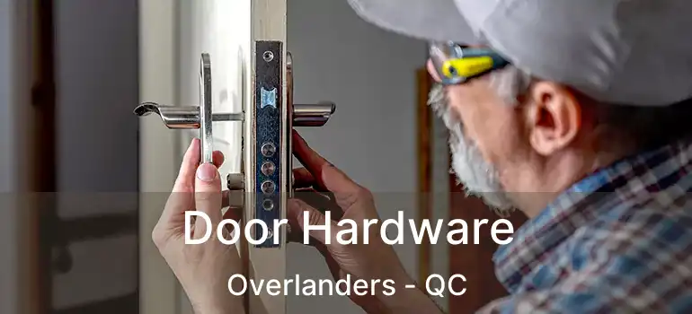  Door Hardware Overlanders - QC