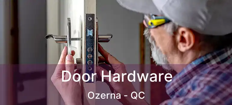  Door Hardware Ozerna - QC