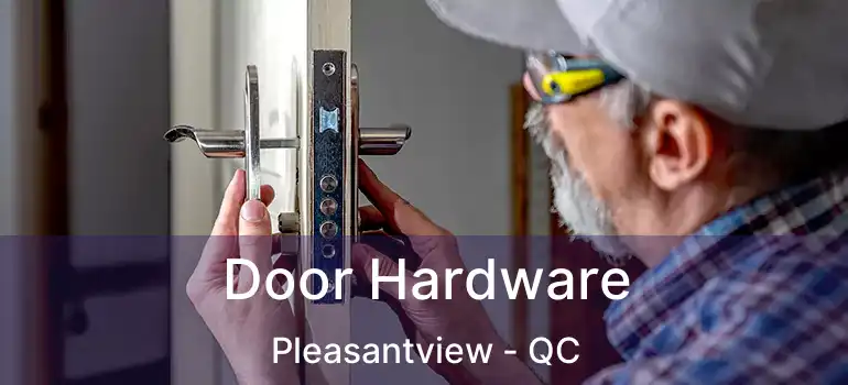  Door Hardware Pleasantview - QC