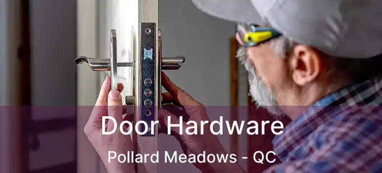  Door Hardware Pollard Meadows - QC