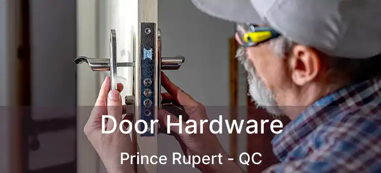  Door Hardware Prince Rupert - QC