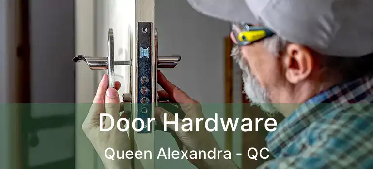  Door Hardware Queen Alexandra - QC