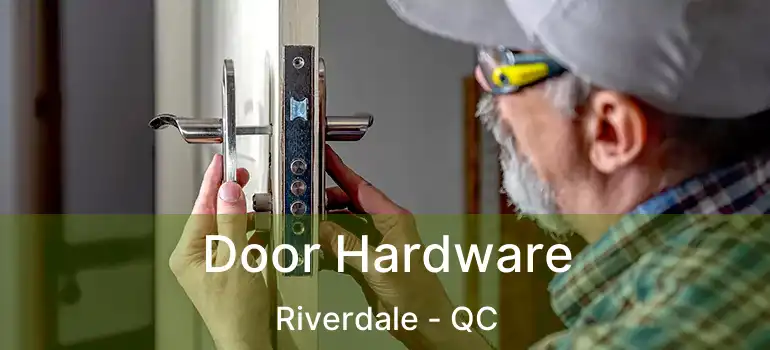  Door Hardware Riverdale - QC