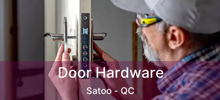  Door Hardware Satoo - QC