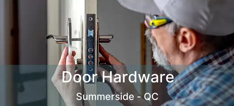  Door Hardware Summerside - QC