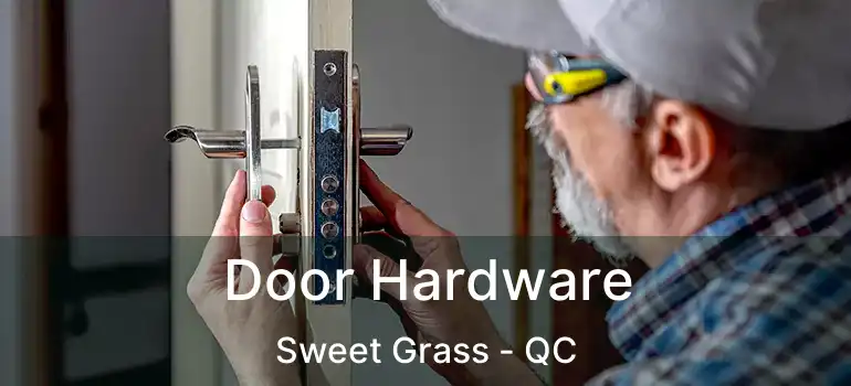  Door Hardware Sweet Grass - QC